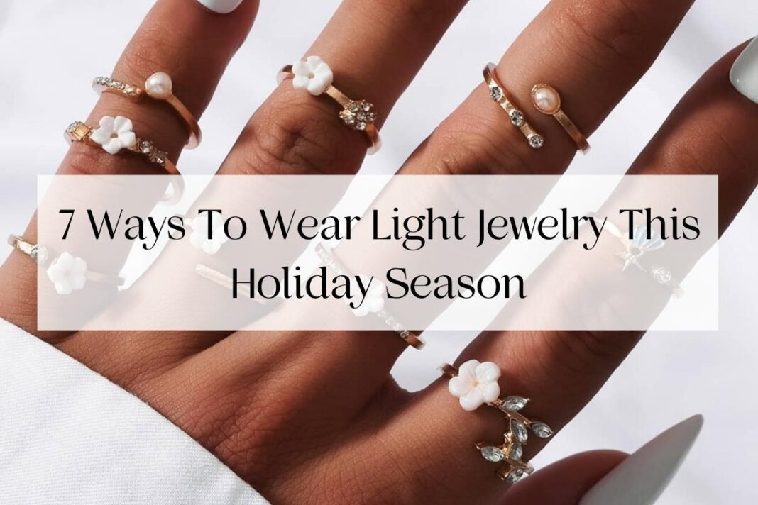 7 Ways To Wear Light Jewelry This Holiday Season