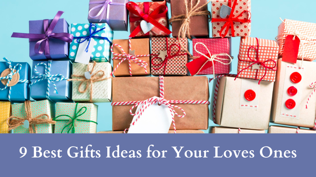 9 Best Gifts Ideas for Your Loves Ones