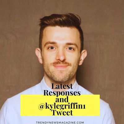 Latest Responses and @kylegriffin1 Tweet