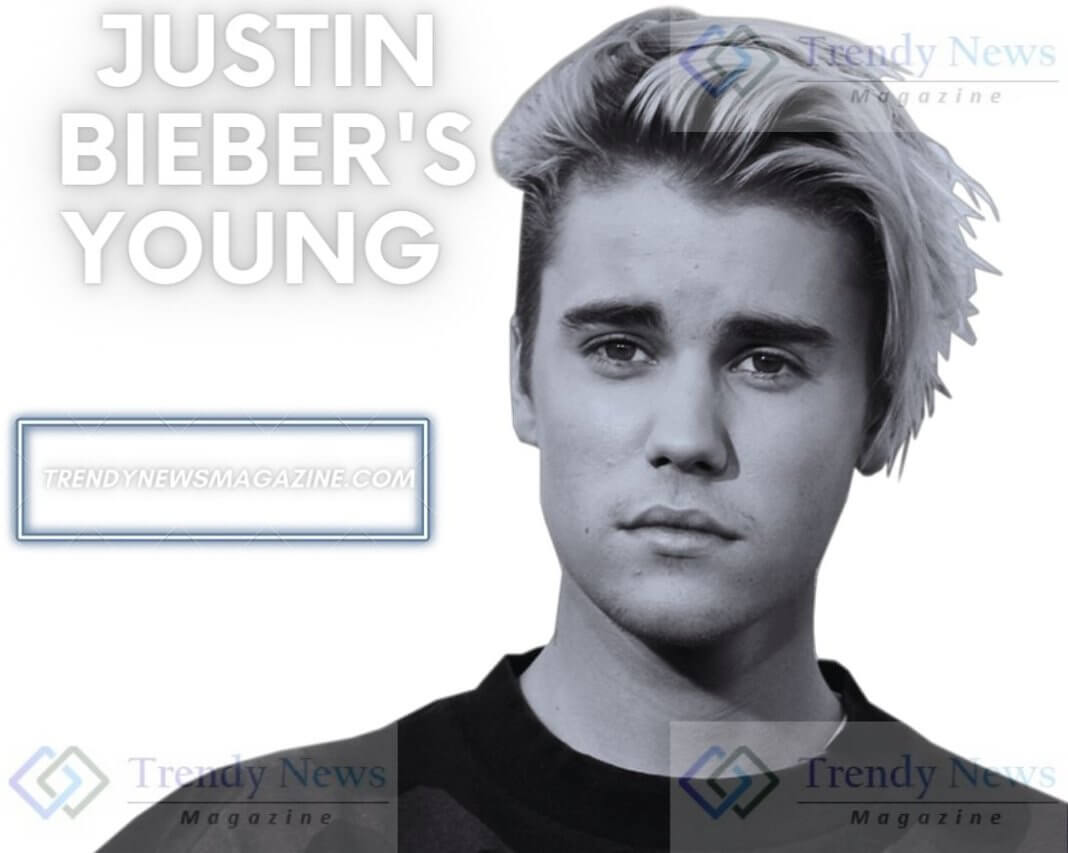 Justin Bieber's Young