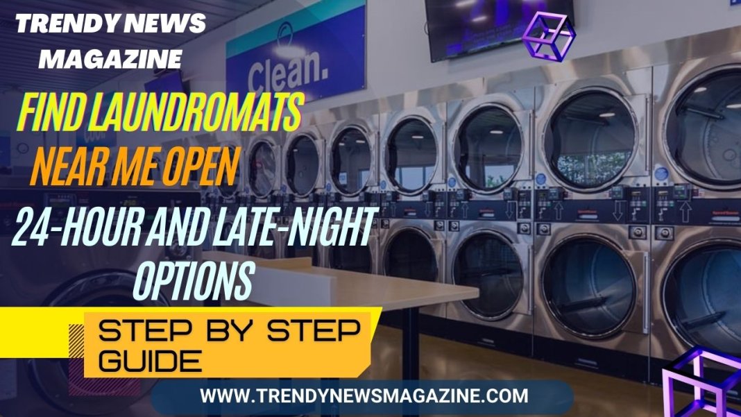 Find Laundromats Near Me Open 24-Hour and Late-Night Options