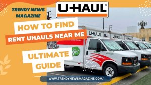 Rent Uhauls Near Me -How to Find