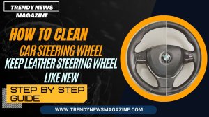How to Clean Car Steering Wheel