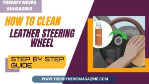 How to Clean Leather Steering Wheel