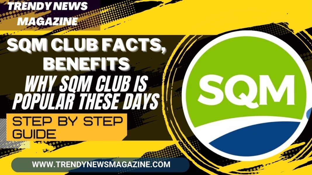 SQM Club Facts, Benefits __ Why SQM Club Is Popular These Days