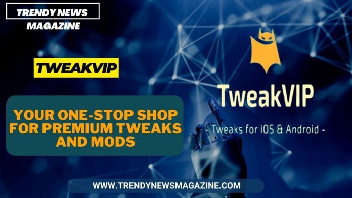 TweakVIP - Your One-Stop Shop for Premium Tweaks and Mods